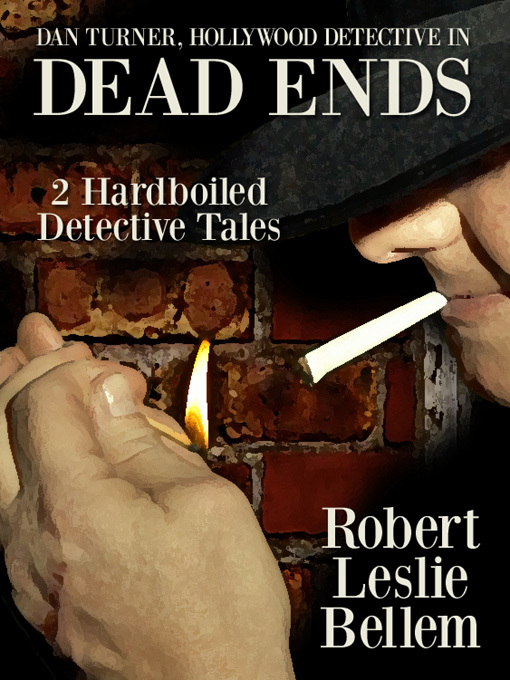 Title details for Dan Turner, Hollywood Detective in Dead Ends by Robert Leslie Bellem - Available